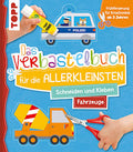 Das Verbastelbuch für die Allerkleinsten. Schneiden und Kleben Fahrzeuge TOPP