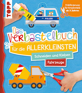 Das Verbastelbuch für die Allerkleinsten. Schneiden und Kleben Fahrzeuge TOPP